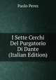 I Sette Cerchi Del Purgatorio Di Dante (Italian Edition), Paolo Perez 