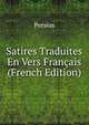 Satires Traduites En Vers Francais (French Edition), Persius 