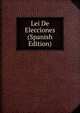 Lei De Elecciones (Spanish Edition), 