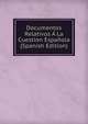 Documentos Relativos A La Cuestion Espanola (Spanish Edition), 