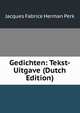 Gedichten: Tekst-Uitgave (Dutch Edition), Jacques Fabrice Herman Perk 