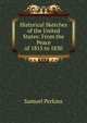 Historical Sketches of the United States: From the Peace of 1815 to 1830, Samuel Perkins 