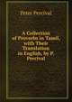 A Collection of Proverbs in Tamil, with Their Translation in English, by P. Percival, Peter Percival 