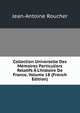 Collection Universelle Des M?moires Particuliers Relatifs ? L'histoire De France, Volume 18 (French Edition), Jean-Antoine Roucher 