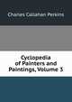 Cyclopedia of Painters and Paintings, Volume 3, Charles Callahan Perkins 