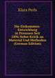 Die Einkommen-Entwicklung in Preussen Seit 1896 Nebst Kritik an Material Und Methoden (German Edition), Klara Perls 