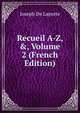 Recueil A-Z, &, Volume 2 (French Edition), Joseph De Laporte 