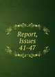 Report, Issues 41-47, 