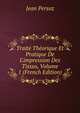 Trait? Th?orique Et Pratique De L'impression Des Tissus, Volume 1 (French Edition), Jean Persoz 
