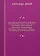 Cours De Math?matique: El?ments D'arithm?tique. Calcul Des Parties D?cimales. Calcul Litt?ral. G?om?trie. Trigonometrie Rectiligne. M?chanique. . Optique. Catoptrique. Di (French Edition), Christian Wolff 