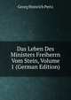 Das Leben Des Ministers Freiherrn Vom Stein, Volume 1 (German Edition), Georg Heinrich Pertz 