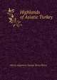 Highlands of Asiatic Turkey, Henry Algernon George Percy Percy 