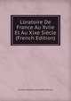 L'oratoire De France Au Xviie Et Au Xixe Si?cle (French Edition), Cardinal Adolphe Louis Albert Perraud 
