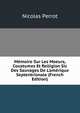 M?moire Sur Les Moeurs, Coustumes Et Relligion Sic Des Sauvages De L'am?rique Septentrionale (French Edition), Nicolas Perrot 
