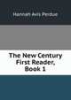 The New Century First Reader, Book 1, Hannah Avis Perdue 