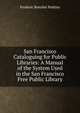 San Francisco Cataloguing for Public Libraries: A Manual of the System Used in the San Francisco Free Public Library, Frederic Beecher Perkins 