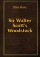 Sir Walter Scott's Woodstock, Bliss Perry 