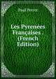 Les Pyrenees Francaises . (French Edition), Paul Perret 