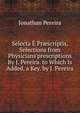 Selecta ? Pr?scriptis, Selections from Physicians'prescriptions By J. Pereira. to Which Is Added, a Key. by J. Pereira, Jonathan Pereira 