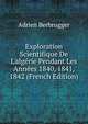 Exploration Scientifique De L'alg?rie Pendant Les Ann?es 1840, 1841, 1842 (French Edition), Adrien Berbrugger 