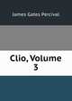 Clio, Volume 3, James Gates Percival 