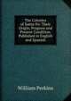 The Colonies of Santa-Fe: Their Origin, Progress and Present Condition. Published in English and Spanish., William Perkins 