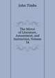 The Mirror of Literature, Amusement, and Instruction, Volume 34, John Timbs 