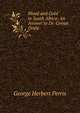 Blood and Gold in South Africa: An Answer to Dr. Conan Doyle, George Herbert Perris 