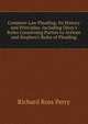 Common-Law Pleading: Its History and Principles. Including Dicey's Rules Concerning Parties to Actions and Stephen's Rules of Pleading, Richard Ross Perry 