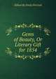 Gems of Beauty, Or Literary Gift for 1854, Edited By Emily Percival 