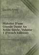 Histoire D'une Grande Dame Au Xviiie Si?cle, Volume 1 (French Edition), Lucien Perey 