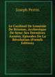 Le Cardinal De Lomenie De Brienne, Archeveque De Sens: Ses Dernieres Annees. Episodes De La Revolution (French Edition), Joseph Perrin 