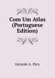 Com Um Atlas (Portuguese Edition), Gerardo A. Pery 
