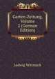 Garten-Zeitung, Volume 2 (German Edition), Ludwig Wittmack 