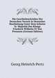 Die Geschichtschrieber Der Deutschen Vorzeit in Deutscher Bearbeitung Unter Dem Schutze Sr. Majestat Des Konigs Friedrich Wilhelm IV Von Preussen (German Edition), Georg Heinrich Pertz 