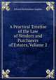 A Practical Treatise of the Law of Vendors and Purchasers of Estates, Volume 2, Edward Burtenshaw Sugden 