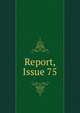 Report, Issue 75, 