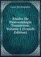 Etudes De Paleontologie Tunisienne, Volume 1 (French Edition), Leon Pervinquiere 