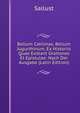 Bellum Catilinae, Bellum Jugurthinum, Ex Historiis Quae Exstant Orationes Et Epistulae: Nach Der Ausgabe (Latin Edition), Sallust 