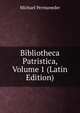 Bibliotheca Patristica, Volume 1 (Latin Edition), Michael Permaneder 