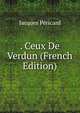 . Ceux De Verdun (French Edition), Jacques Pericard 
