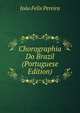 Chorographia Do Brazil (Portuguese Edition), Joao Felix Pereira 