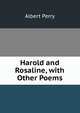 Harold and Rosaline, with Other Poems, Albert Perry 