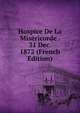 Hospice De La Misericorde . 31 Dec. 1872 (French Edition), 