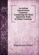 An Italian Conversation Grammar: Comprising the Most Important Rules of Italian Grammar ., Napoleone Perini 