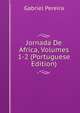 Jornada De Africa, Volumes 1-2 (Portuguese Edition), Gabriel Pereira 