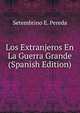 Los Extranjeros En La Guerra Grande (Spanish Edition), Setembrino E. Pereda 