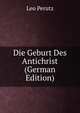 Die Geburt Des Antichrist (German Edition), Leo Perutz 
