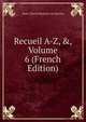 Recueil A-Z, &, Volume 6 (French Edition), Anne-Gabriel Meusnier De Querlon 