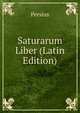 Saturarum Liber (Latin Edition), Persius 